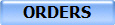 ORDERS